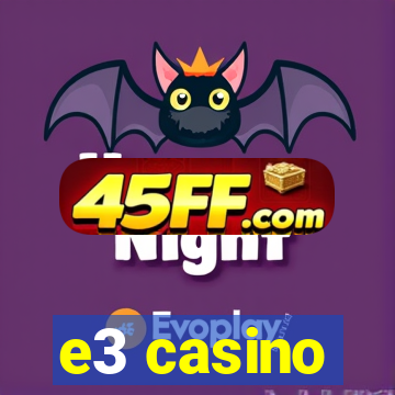 e3 casino